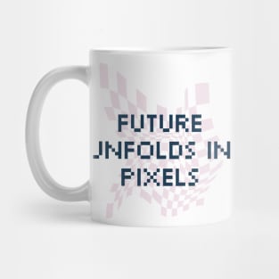 Future unfolds in pixels. Mug